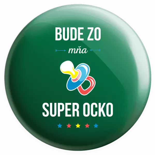 Placka Bude zo mňa super ocko