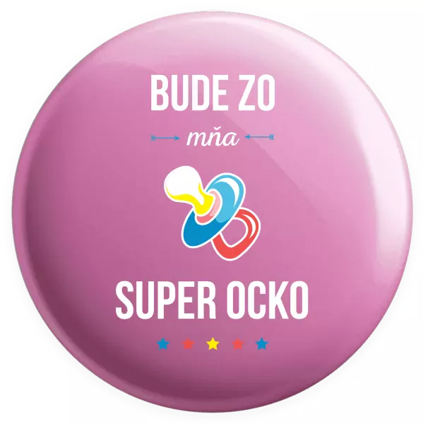 Placka Bude zo mňa super ocko