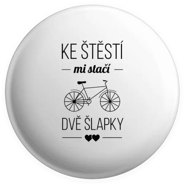 Placka Ke štěstí mi stačí dvě šlapky