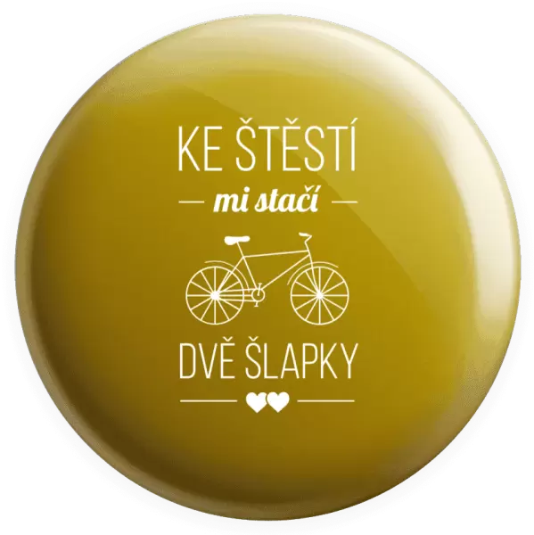 Placka Ke štěstí mi stačí dvě šlapky