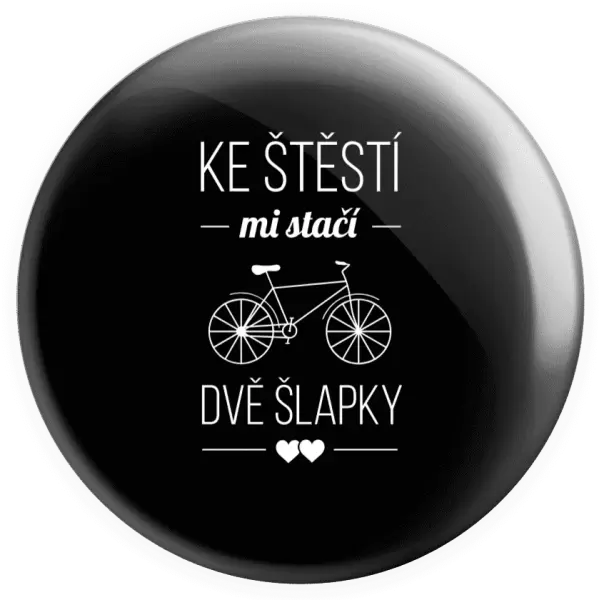 Placka Ke štěstí mi stačí dvě šlapky