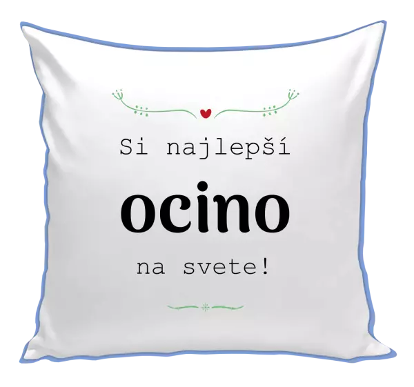 Vankúš SI najlepší ocino na svete