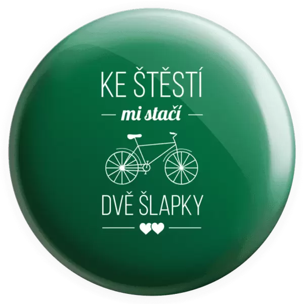 Placka Ke štěstí mi stačí dvě šlapky
