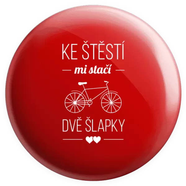 Placka Ke štěstí mi stačí dvě šlapky