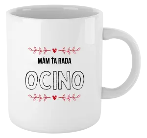 Hrnček Mám ťa rada ocino