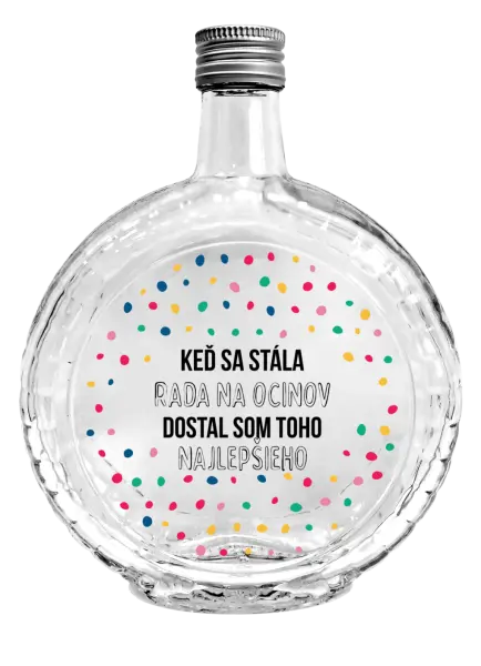 Fľaša, sklenená guľatá Keď sa stála rada na ocinov, dostal som toho najlepšieho