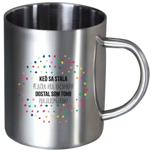 Nerezový hrnček Keď sa stála rada na ocinov, dostal som toho najlepšieho