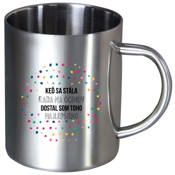 Nerezový hrnček Keď sa stála rada na ocinov, dostal som toho najlepšieho
