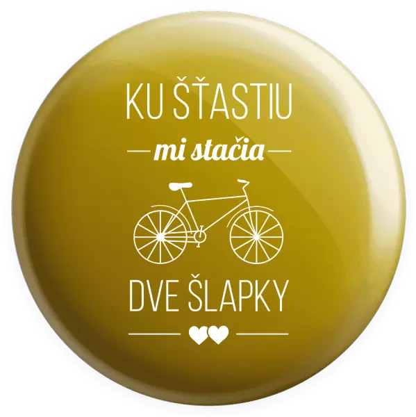 Placka Ku šťastiu mi stačia dve šlapky