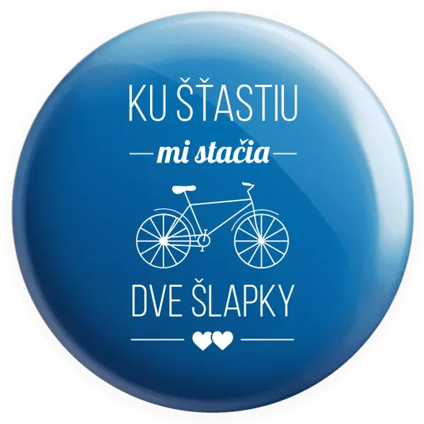 Placka Ku šťastiu mi stačia dve šlapky