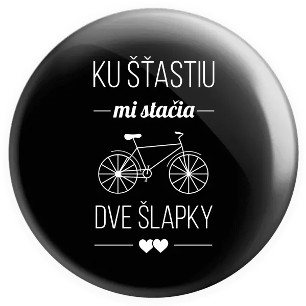 Placka Ku šťastiu mi stačia dve šlapky
