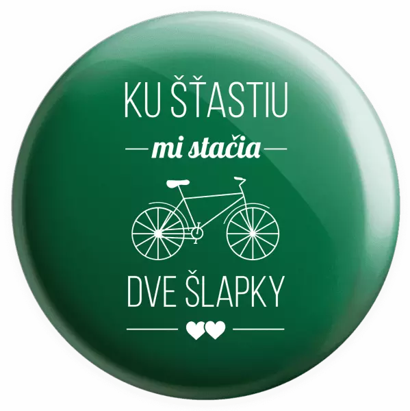 Placka Ku šťastiu mi stačia dve šlapky