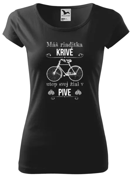 Dámske tričko Máš riaditka krivé, utop svoj žiaľ v pive