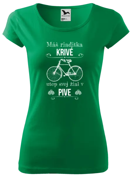 Dámske tričko Máš riaditka krivé, utop svoj žiaľ v pive