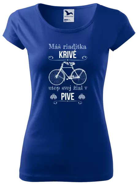 Dámske tričko Máš riaditka krivé, utop svoj žiaľ v pive