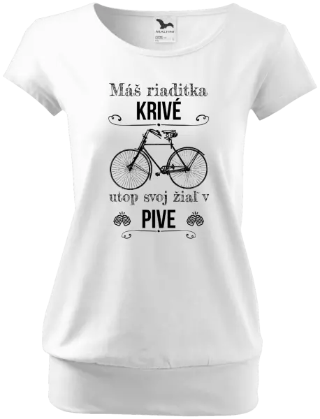 Dámske tričko Máš riaditka krivé, utop svoj žiaľ v pive