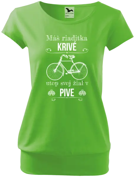 Dámske tričko Máš riaditka krivé, utop svoj žiaľ v pive