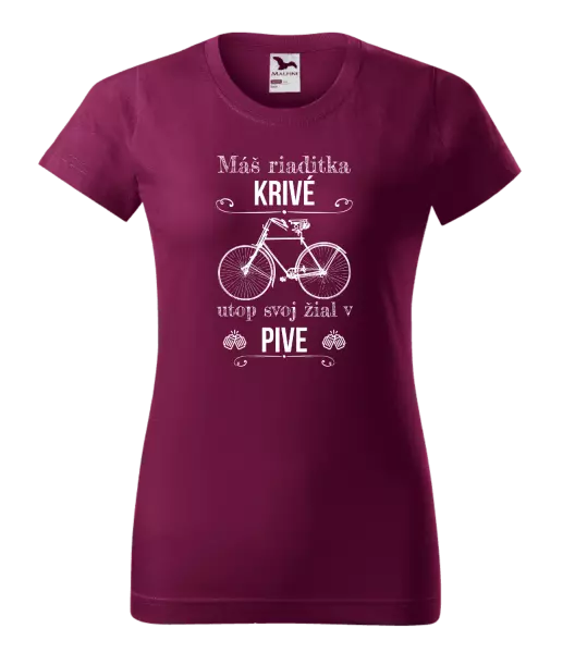 Dámske tričko Máš riaditka krivé, utop svoj žiaľ v pive