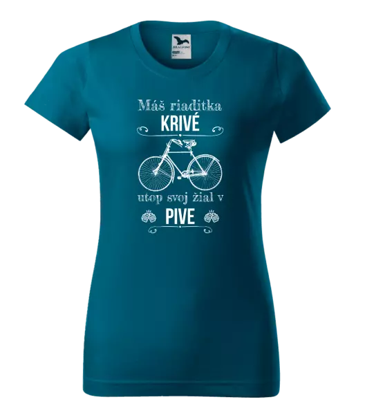 Dámske tričko Máš riaditka krivé, utop svoj žiaľ v pive