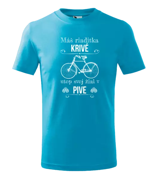 Detské tričko Máš riaditka krivé, utop svoj žiaľ v pive