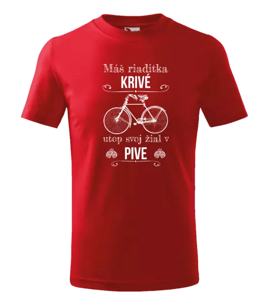 Detské tričko Máš riaditka krivé, utop svoj žiaľ v pive