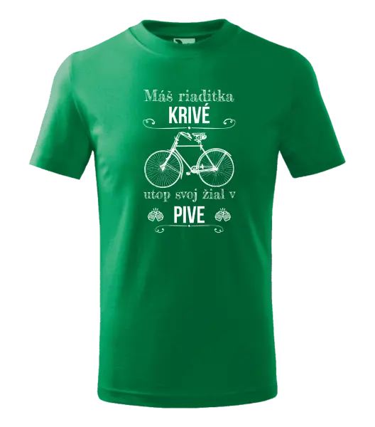 Detské tričko Máš riaditka krivé, utop svoj žiaľ v pive