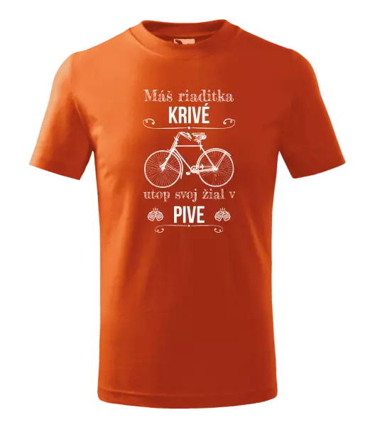 Detské tričko Máš riaditka krivé, utop svoj žiaľ v pive