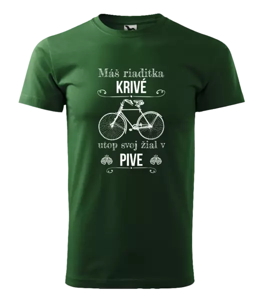 Pánske tričko Máš riaditka krivé, utop svoj žiaľ v pive