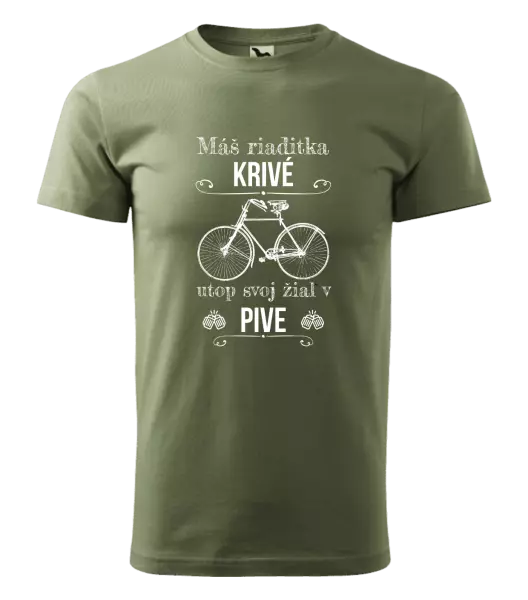 Pánske tričko Máš riaditka krivé, utop svoj žiaľ v pive