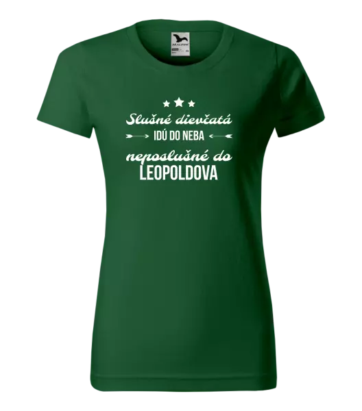 Dámske tričko Slušné dievčatá idú do neba, neposlušné do...(vlastné mesto) 