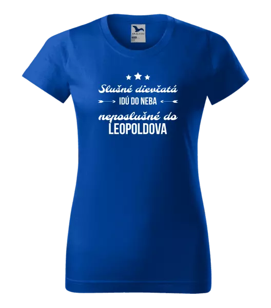 Dámske tričko Slušné dievčatá idú do neba, neposlušné do...(vlastné mesto) 