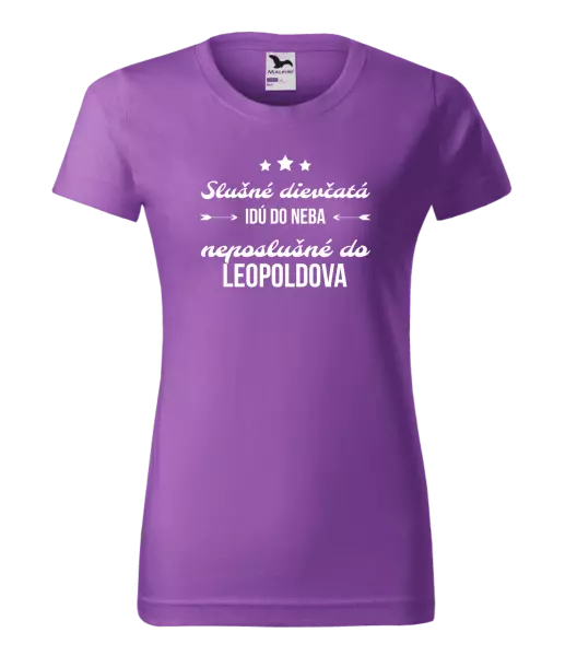 Dámske tričko Slušné dievčatá idú do neba, neposlušné do...(vlastné mesto) 