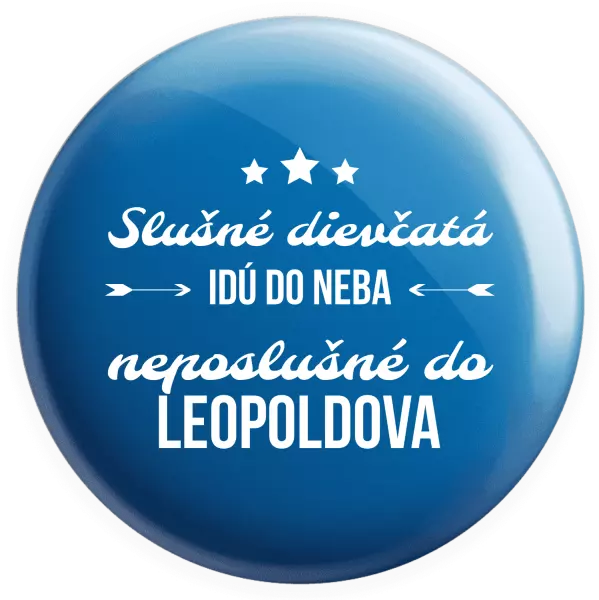 Placka Slušné dievčatá idú do neba, neposlušné do...(vlastné mesto) 