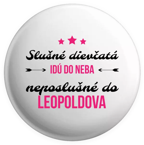 Placka Slušné dievčatá idú do neba, neposlušné do...(vlastné mesto) 