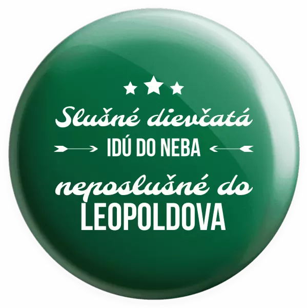 Placka Slušné dievčatá idú do neba, neposlušné do...(vlastné mesto) 