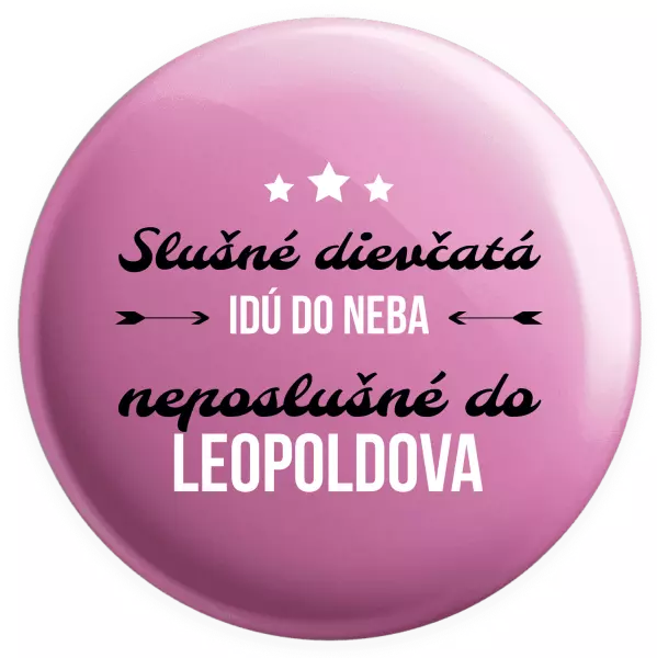 Placka Slušné dievčatá idú do neba, neposlušné do...(vlastné mesto) 