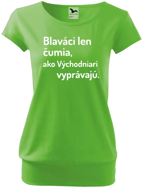 Dámske tričko Blaváci len čumia, ako Východniari vyprávajú.