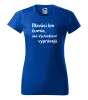 Dámske tričko Blaváci len čumia, ako Východniari vyprávajú.