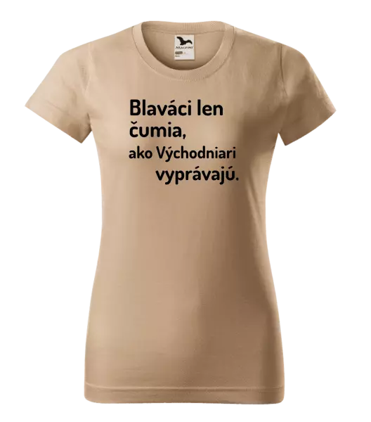 Dámske tričko Blaváci len čumia, ako Východniari vyprávajú.