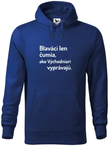 Pánska mikina Blaváci len čumia, ako Východniari vyprávajú.