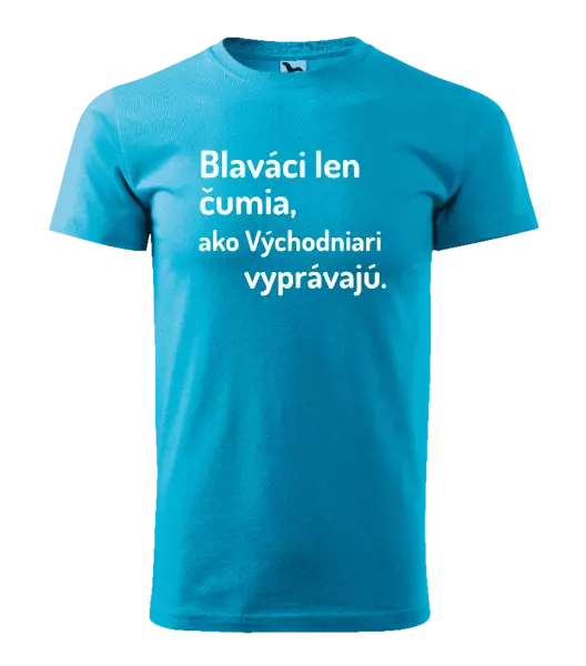 Pánske tričko Blaváci len čumia, ako Východniari vyprávajú.