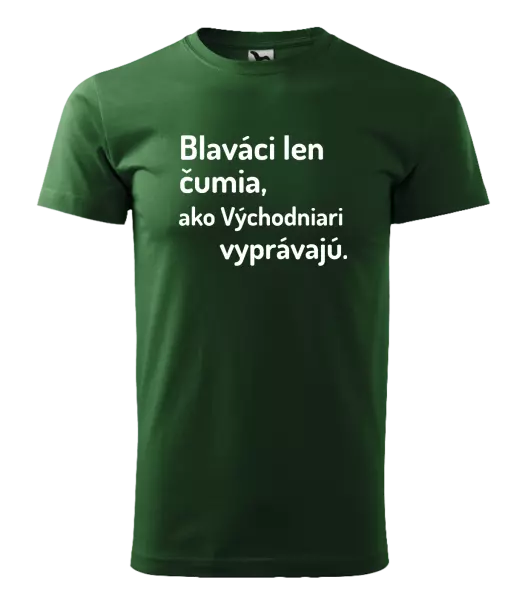 Pánske tričko Blaváci len čumia, ako Východniari vyprávajú.