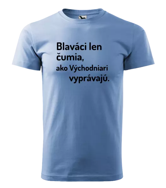 Pánske tričko Blaváci len čumia, ako Východniari vyprávajú.