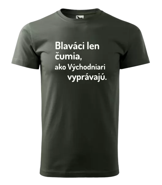 Pánske tričko Blaváci len čumia, ako Východniari vyprávajú.