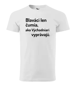 Pánske tričko Blaváci len čumia, ako Východniari vyprávajú.