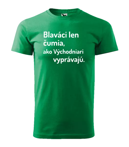 Pánske tričko Blaváci len čumia, ako Východniari vyprávajú.