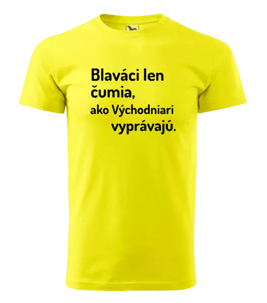 Pánske tričko Blaváci len čumia, ako Východniari vyprávajú.