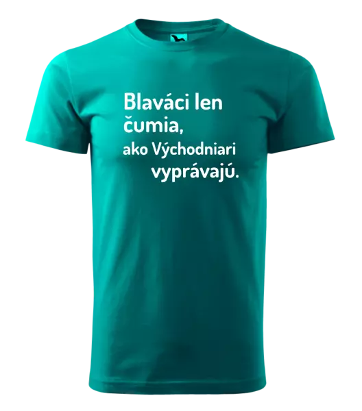 Pánske tričko Blaváci len čumia, ako Východniari vyprávajú.
