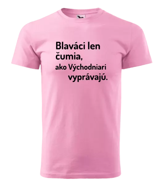 Pánske tričko Blaváci len čumia, ako Východniari vyprávajú.