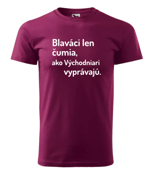 Pánske tričko Blaváci len čumia, ako Východniari vyprávajú.